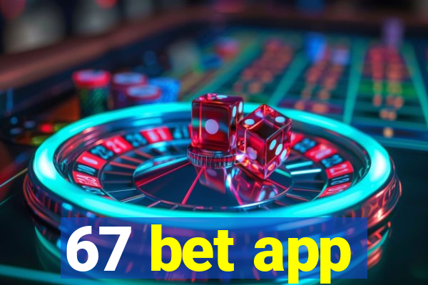 67 bet app